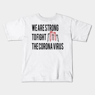 we are strong to fight the corona virus Kids T-Shirt